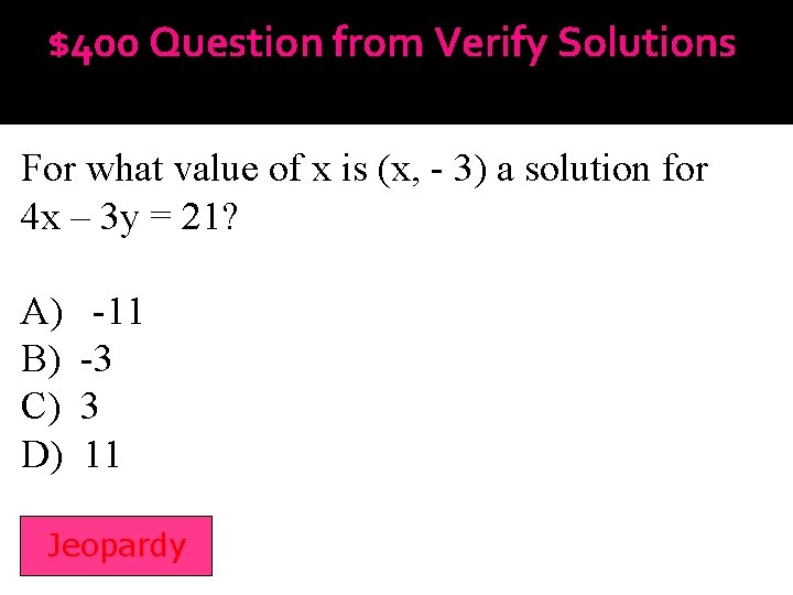 $400 Question from Verify Solutions For what value of x is (x, - 3)