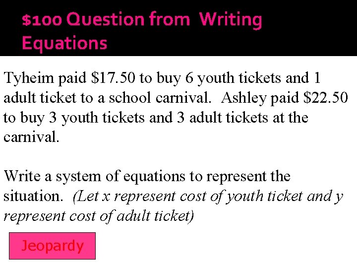 $100 Question from Writing Equations Tyheim paid $17. 50 to buy 6 youth tickets