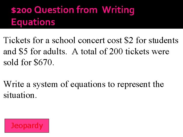 $200 Question from Writing Equations Tickets for a school concert cost $2 for students