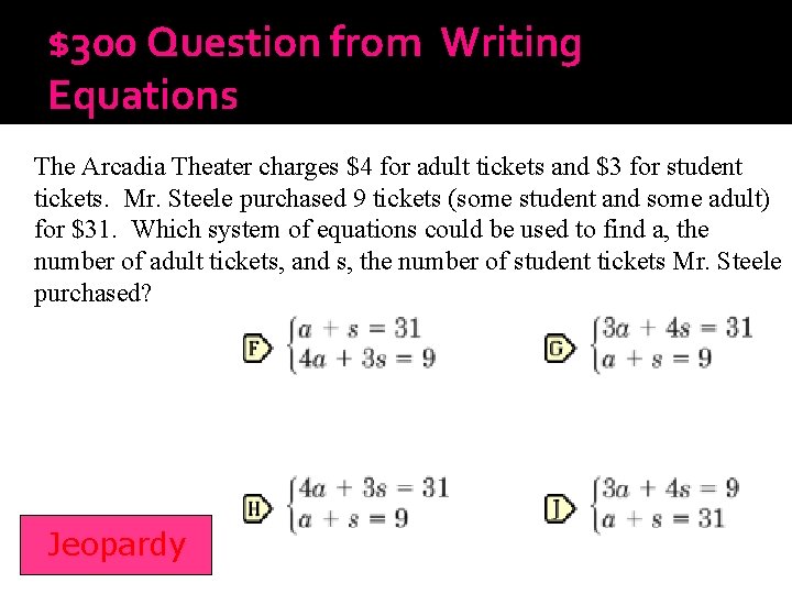 $300 Question from Writing Equations The Arcadia Theater charges $4 for adult tickets and