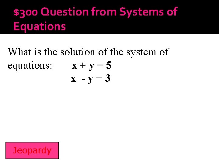 $300 Question from Systems of Equations What is the solution of the system of