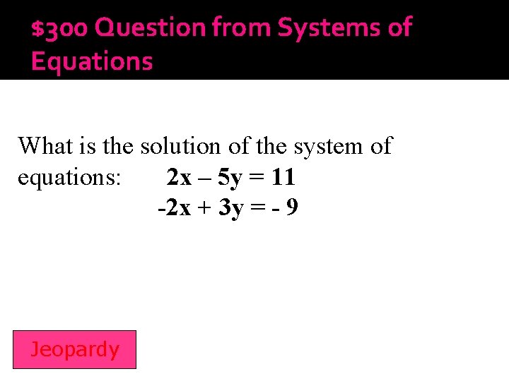 $300 Question from Systems of Equations What is the solution of the system of