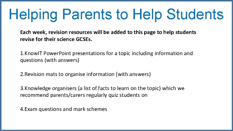 Helping Parents to Help Students Each week, revision resources will be added to this