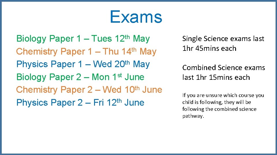 Exams Biology Paper 1 – Tues 12 th May Chemistry Paper 1 – Thu