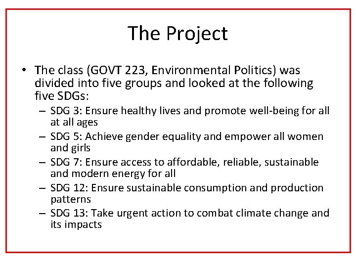 The Project • The class (GOVT 223, Environmental Politics) was divided into five groups