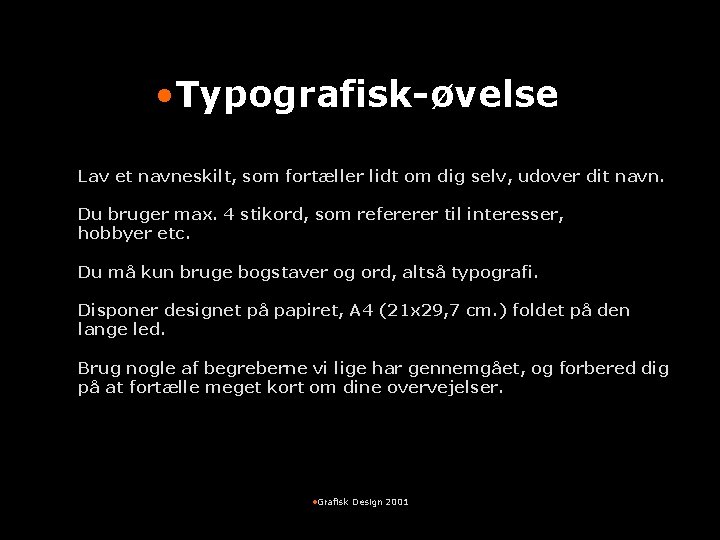  • Typografisk-øvelse Lav et navneskilt, som fortæller lidt om dig selv, udover dit