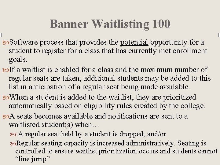 Banner Waitlisting 100 Software process that provides the potential opportunity for a student to