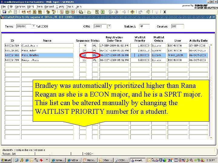 Bradley was automatically prioritized higher than Rana Reagan as she is a ECON major,