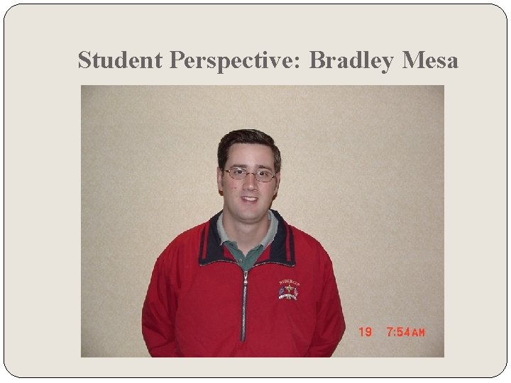 Student Perspective: Bradley Mesa 