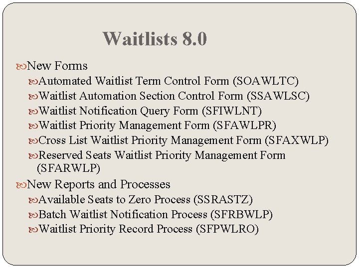 Waitlists 8. 0 New Forms Automated Waitlist Term Control Form (SOAWLTC) Waitlist Automation Section