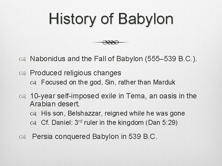 History of Babylon Nabonidus and the Fall of Babylon (555– 539 B. C. ).