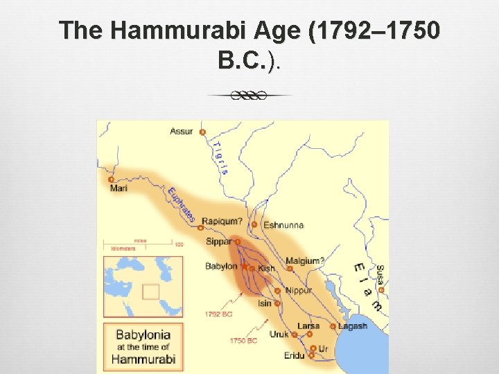 The Hammurabi Age (1792– 1750 B. C. ). 