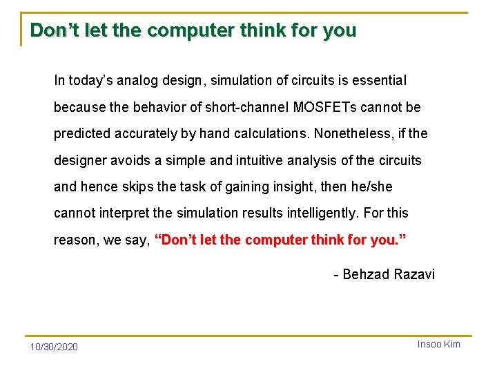 Don’t let the computer think for you In today’s analog design, simulation of circuits