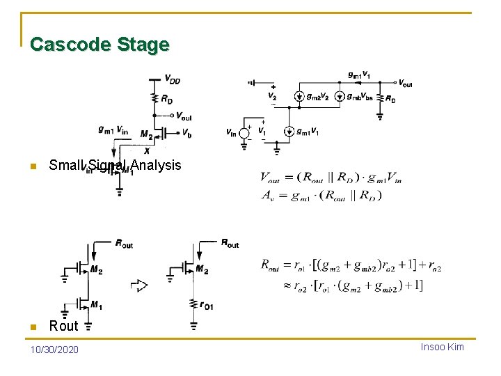 Cascode Stage n Small Signal Analysis n Rout 10/30/2020 Insoo Kim 