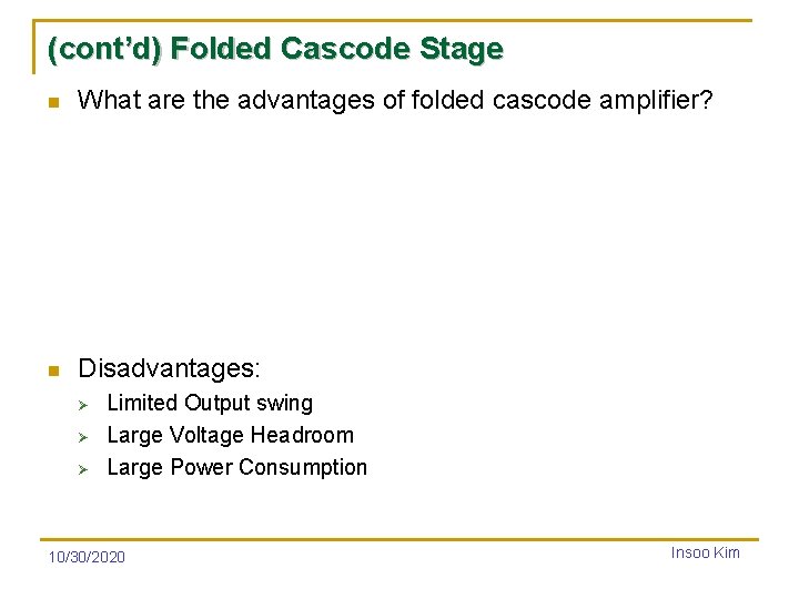 (cont’d) Folded Cascode Stage n What are the advantages of folded cascode amplifier? n