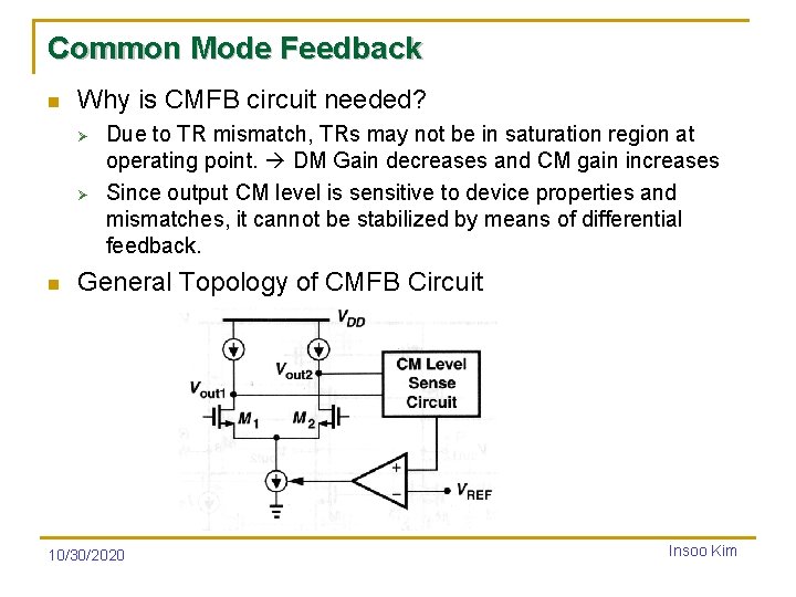 Common Mode Feedback n Why is CMFB circuit needed? Ø Ø n Due to