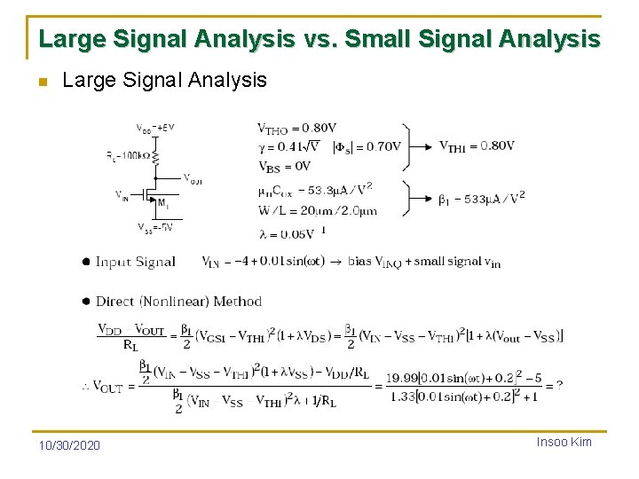 Large Signal Analysis vs. Small Signal Analysis n Large Signal Analysis 10/30/2020 Insoo Kim