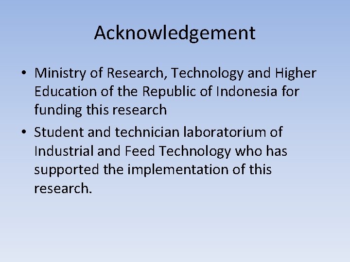 Acknowledgement • Ministry of Research, Technology and Higher Education of the Republic of Indonesia