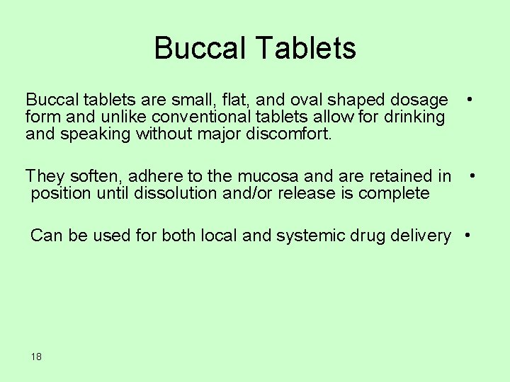 Buccal Tablets Buccal tablets are small, flat, and oval shaped dosage form and unlike Buccal Tablets Buccal tablets are small, flat, and oval shaped dosage form and unlike