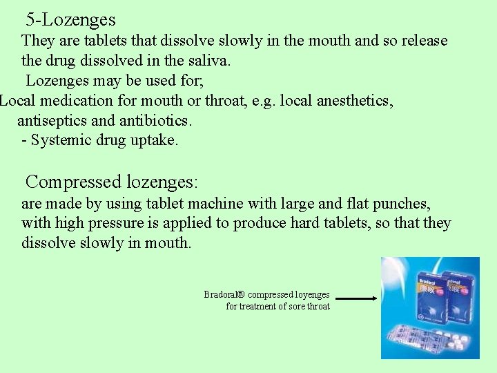 5 -Lozenges They are tablets that dissolve slowly in the mouth and so release 5 -Lozenges They are tablets that dissolve slowly in the mouth and so release