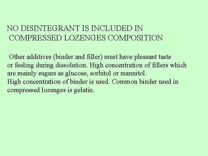 NO DISINTEGRANT IS INCLUDED IN COMPRESSED LOZENGES COMPOSITION Other additives (binder and filler) must NO DISINTEGRANT IS INCLUDED IN COMPRESSED LOZENGES COMPOSITION Other additives (binder and filler) must