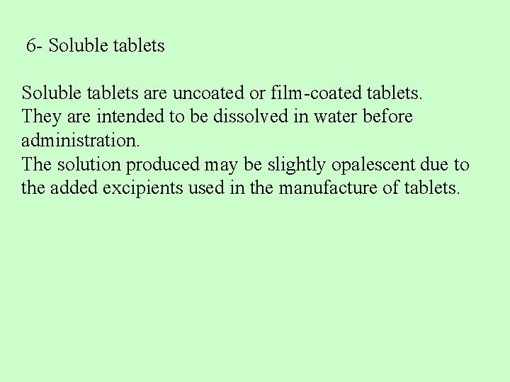 6 - Soluble tablets are uncoated or film-coated tablets. They are intended to be