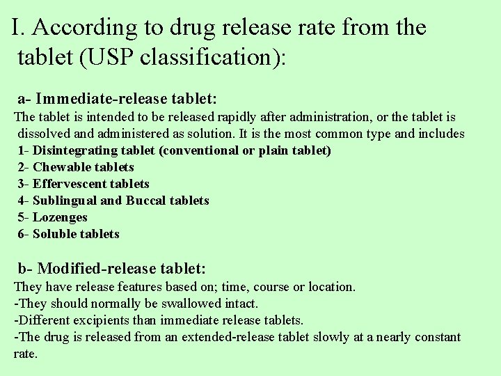 I. According to drug release rate from the tablet (USP classification): a- Immediate-release tablet: I. According to drug release rate from the tablet (USP classification): a- Immediate-release tablet: