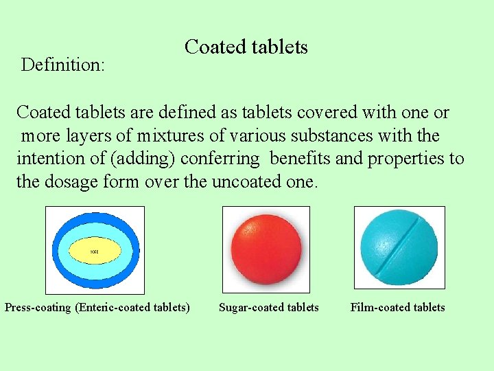 Definition: Coated tablets are defined as tablets covered with one or more layers of