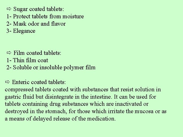 Sugar coated tablets: 1 - Protect tablets from moisture 2 - Mask odor Sugar coated tablets: 1 - Protect tablets from moisture 2 - Mask odor