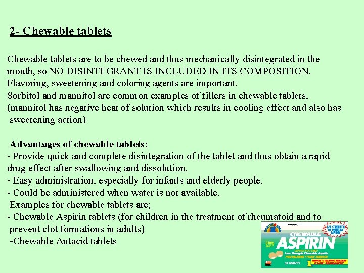 2 - Chewable tablets are to be chewed and thus mechanically disintegrated in the 2 - Chewable tablets are to be chewed and thus mechanically disintegrated in the