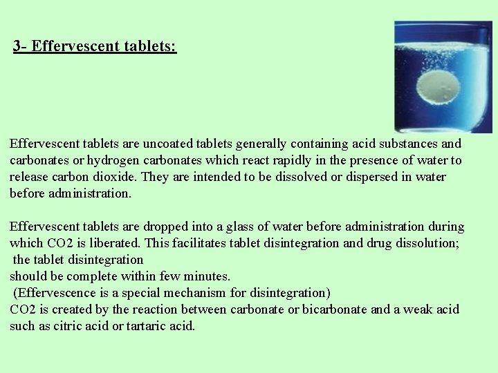 3 - Effervescent tablets: Effervescent tablets are uncoated tablets generally containing acid substances and