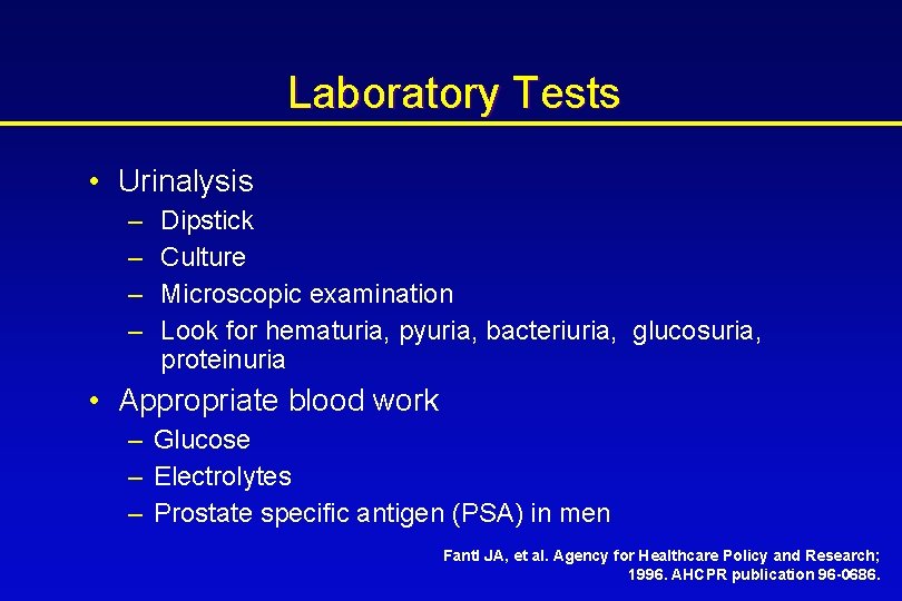 Laboratory Tests • Urinalysis – – Dipstick Culture Microscopic examination Look for hematuria, pyuria,