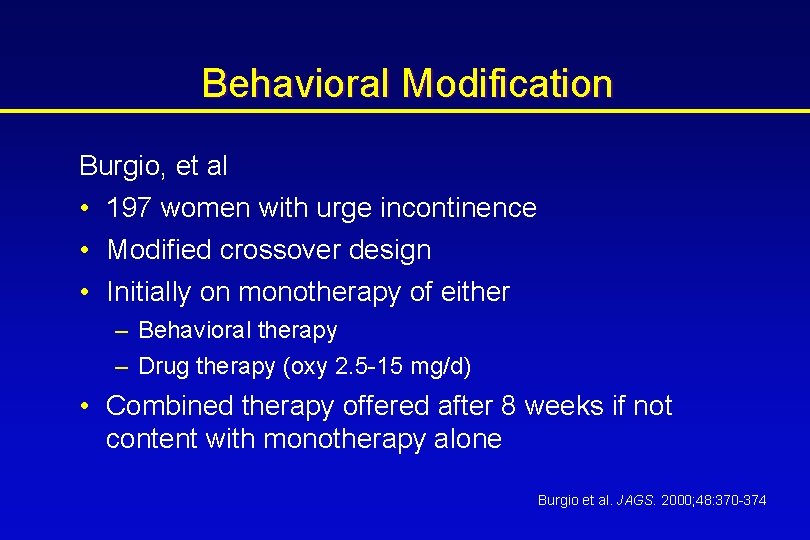 Behavioral Modification Burgio, et al • 197 women with urge incontinence • Modified crossover