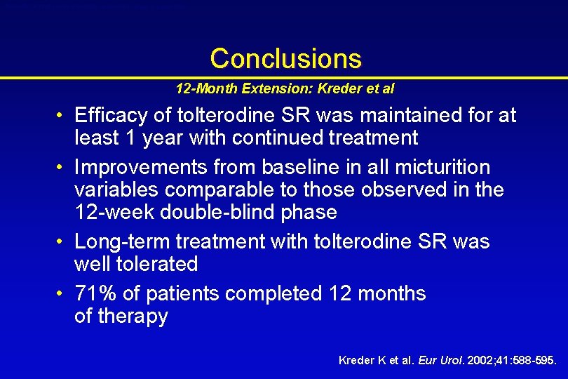 Detrol® LA (tolterodine tartrate extended release capsules) Conclusions 12 -Month Extension: Kreder et al