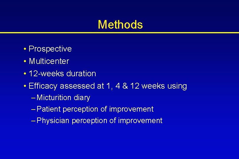 Methods • Prospective • Multicenter • 12 -weeks duration • Efficacy assessed at 1,