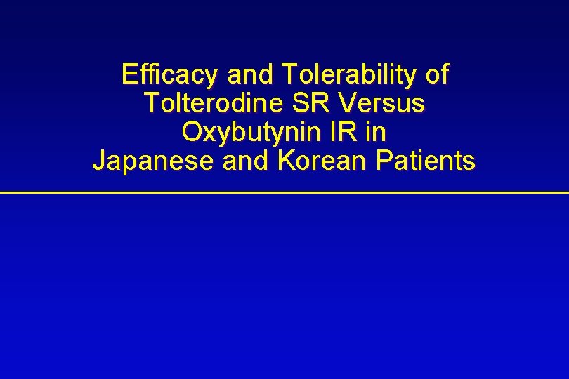 Efficacy and Tolerability of Tolterodine SR Versus Oxybutynin IR in Japanese and Korean Patients