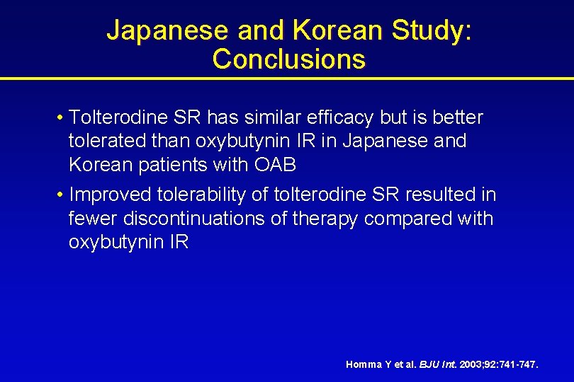 Japanese and Korean Study: Conclusions • Tolterodine SR has similar efficacy but is better