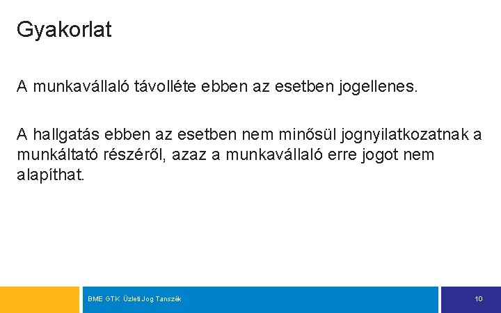 Gyakorlat A munkavállaló távolléte ebben az esetben jogellenes. A hallgatás ebben az esetben nem