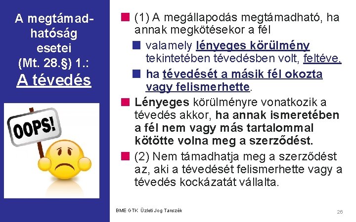 A megtámadhatóság esetei (Mt. 28. §) 1. : A tévedés (1) A megállapodás megtámadható,