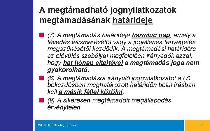 A megtámadható jognyilatkozatok megtámadásának határideje (7) A megtámadás határideje harminc nap, amely a tévedés