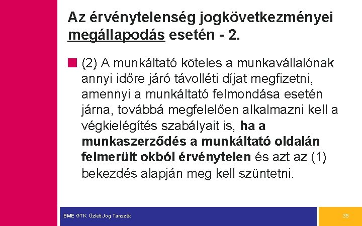 Az érvénytelenség jogkövetkezményei megállapodás esetén - 2. (2) A munkáltató köteles a munkavállalónak annyi