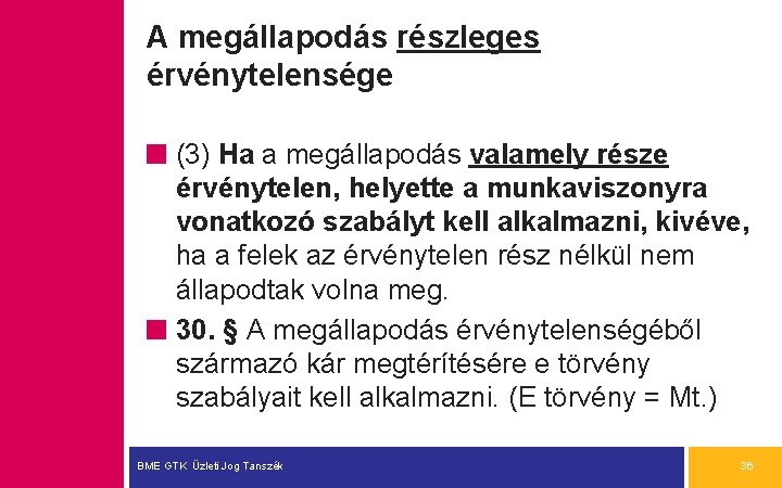 A megállapodás részleges érvénytelensége (3) Ha a megállapodás valamely része érvénytelen, helyette a munkaviszonyra