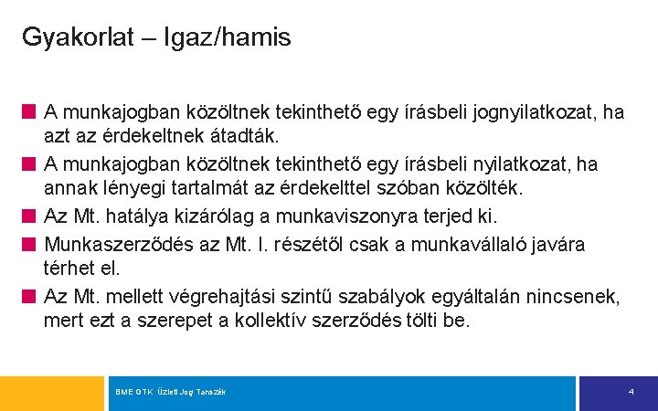 Gyakorlat – Igaz/hamis A munkajogban közöltnek tekinthető egy írásbeli jognyilatkozat, ha azt az érdekeltnek