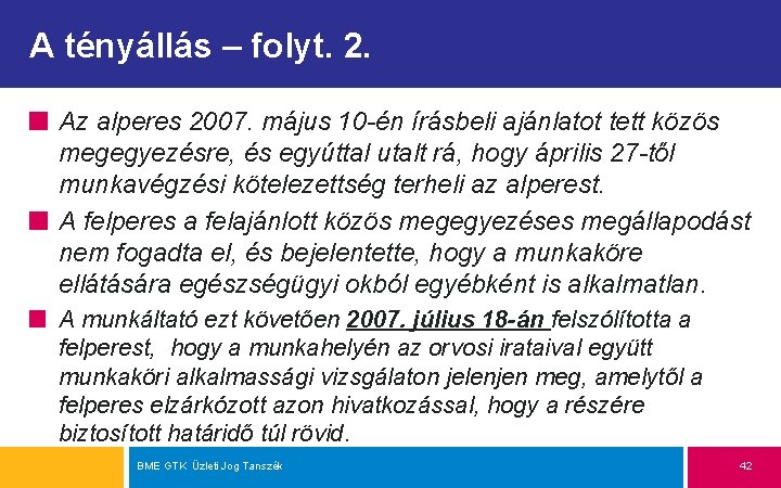 A tényállás – folyt. 2. Az alperes 2007. május 10 -én írásbeli ajánlatot tett