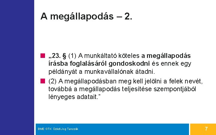 A megállapodás – 2. „ 23. § (1) A munkáltató köteles a megállapodás írásba