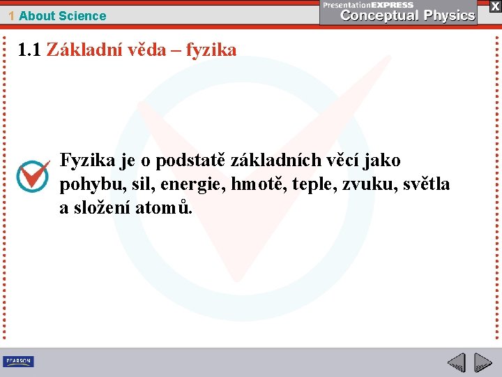 1 About Science 1. 1 Základní věda – fyzika Fyzika je o podstatě základních