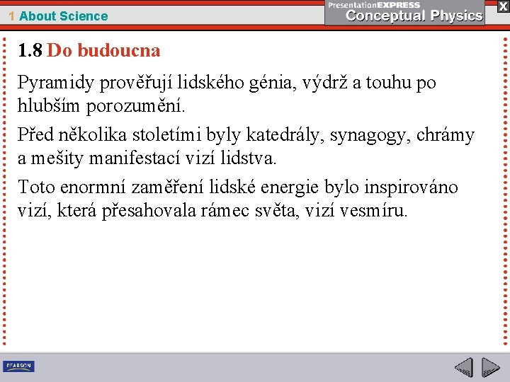 1 About Science 1. 8 Do budoucna Pyramidy prověřují lidského génia, výdrž a touhu