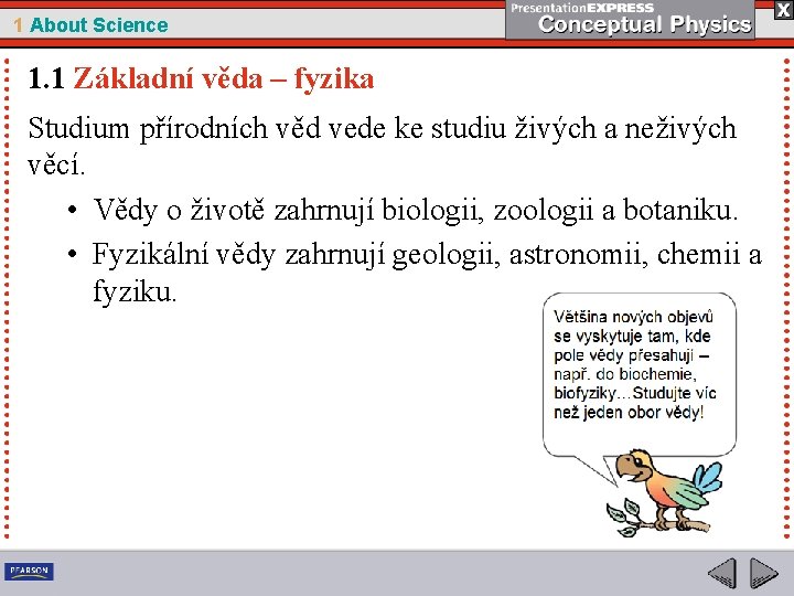 1 About Science 1. 1 Základní věda – fyzika Studium přírodních věd vede ke