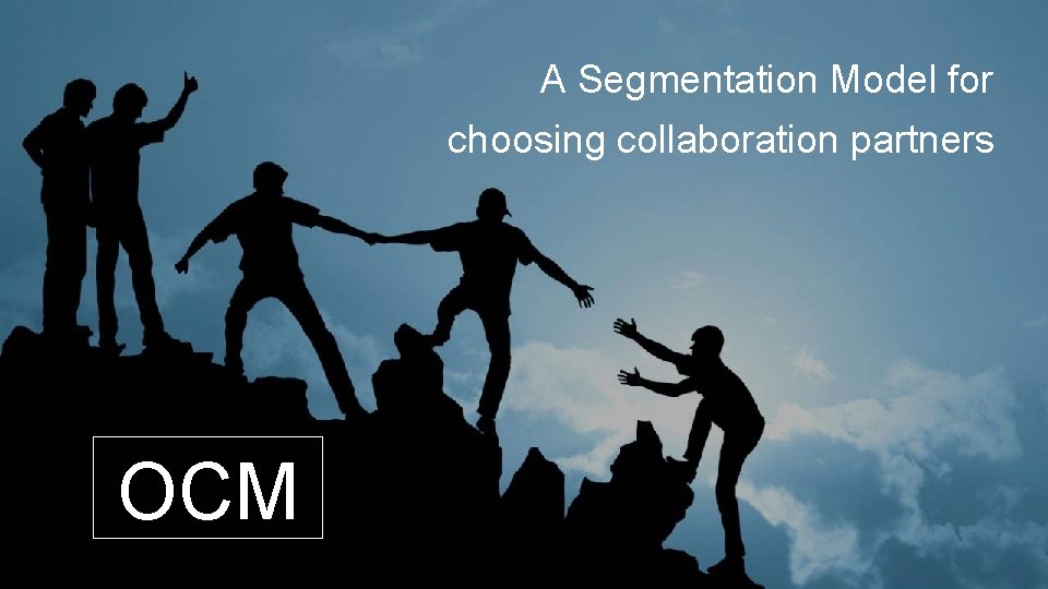 A Segmentation Model for choosing collaboration partners OCM 