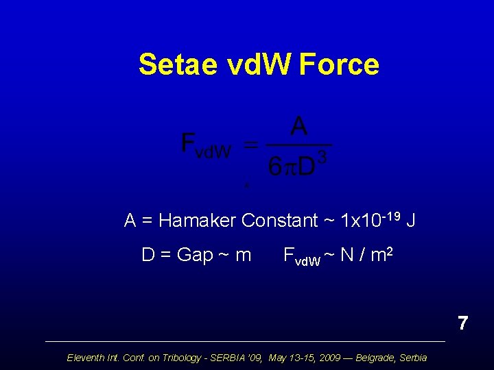 Setae vd. W Force A = Hamaker Constant ~ 1 x 10 -19 J